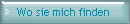  Wo sie mich finden